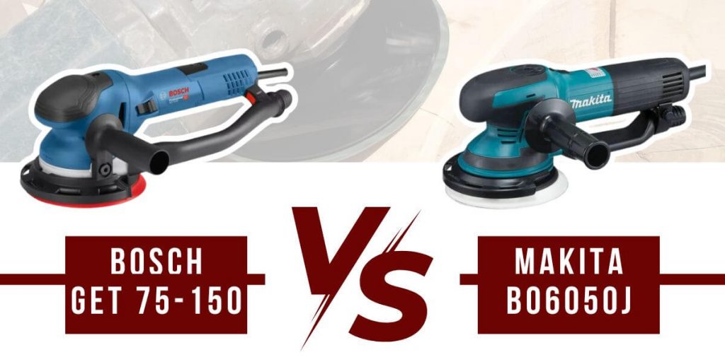 Bosch GET 75-150 vs Makita BO6050J