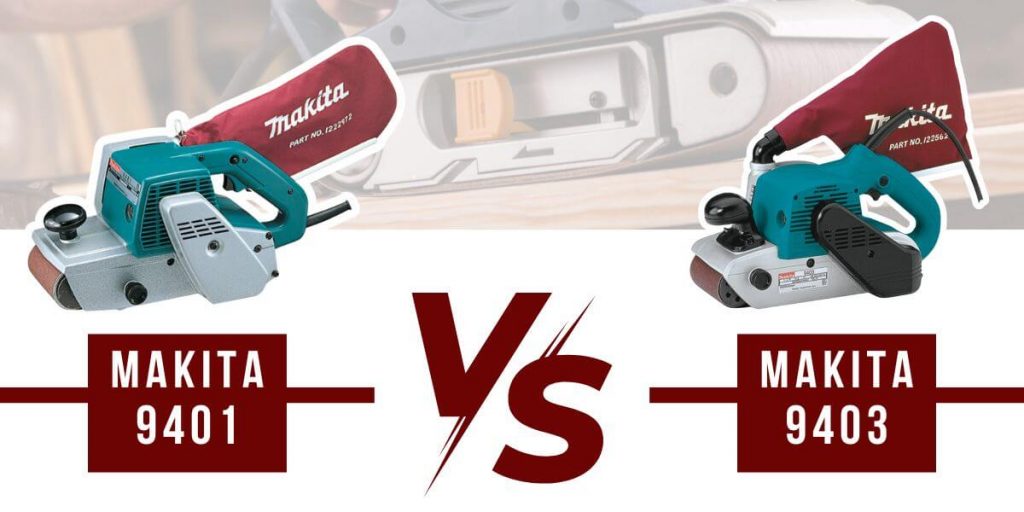 Makita 9401 vs Makita 9403