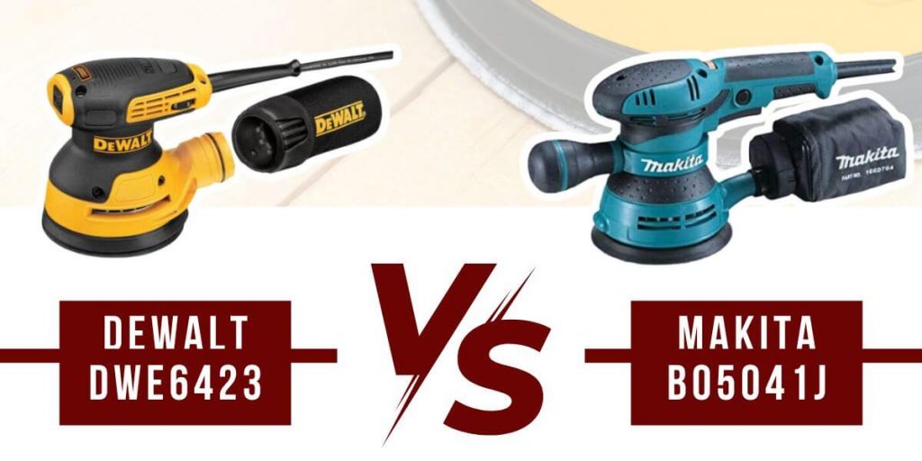 Dewalt DWE6423 vs Makita BO5041J