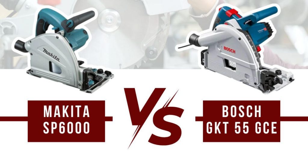 Bosch GKT 55 GCE vs Makita SP6000