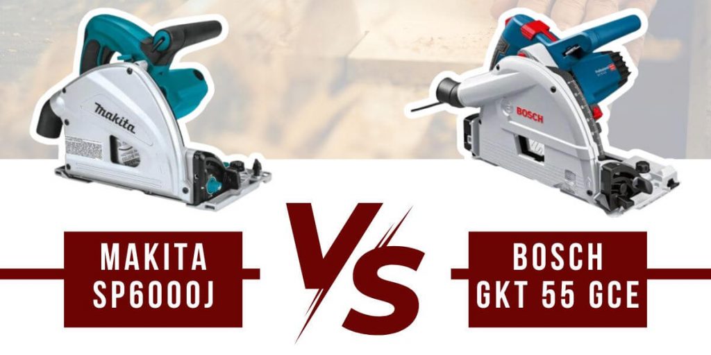 Makita SP6000J vs Bosch GKT 55 GCE